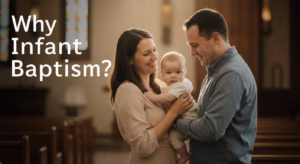 Why Infant Baptism?